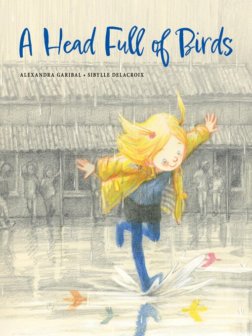 Title details for A Head Full of Birds by Alexandra Garibal - Available